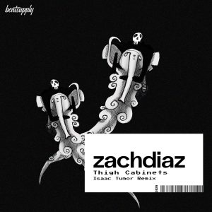 Zachdiaz - Thigh Cabinets (Isaac Tumor Remix) (Single)